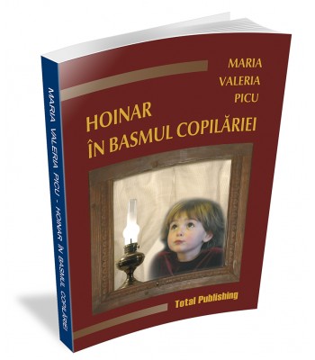 Maria Valeria Picu - Hoinar in basmul copilariei